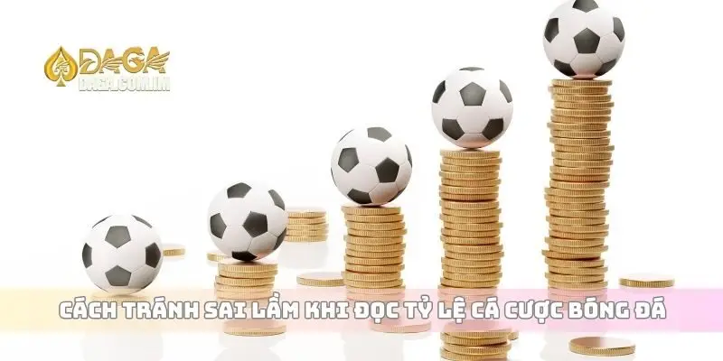 Đọc Tỷ Lệ Cá Cược Bóng Đá Chuẩn Xác Giúp Bạn Chiến Thắng Dễ Dàng 3 Cách tránh sai lầm khi đọc tỷ lệ cá cược bóng đá