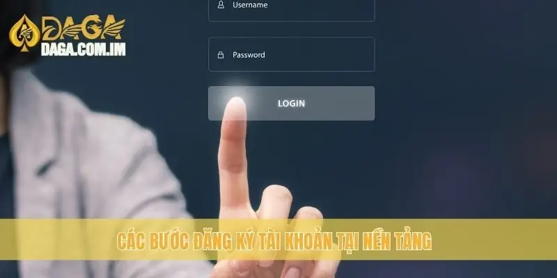 Hướng Dẫn Đăng Ký Daga Nhanh Chóng Và Đơn Giản Nhất 2 Các bước đăng ký tài khoản tại nền tảng