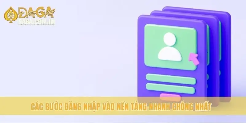 Cách Đăng Nhập Daga An Toàn, Tiện Lợi Cho Người Dùng 2 Các bước đăng nhập vào nền tảng nhanh chóng nhất