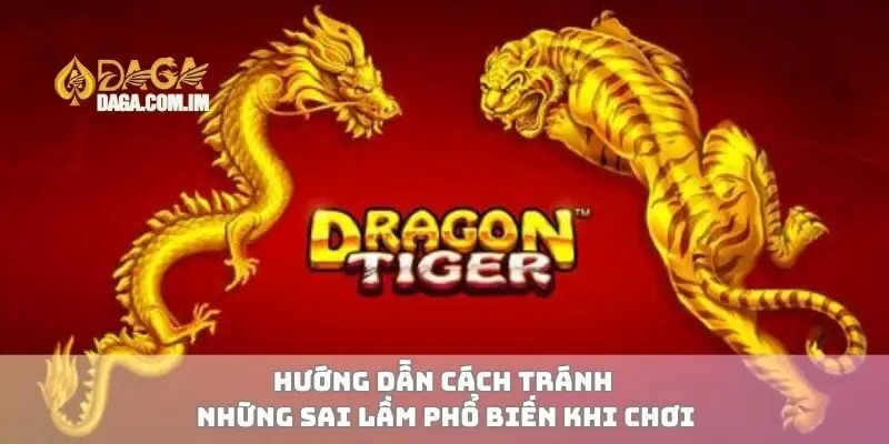 Hướng Dẫn Chơi Rồng Hổ Cách Chiến Thắng Hiệu Quả Nhất 3 Hướng dẫn cách tránh những sai lầm phổ biến khi chơi