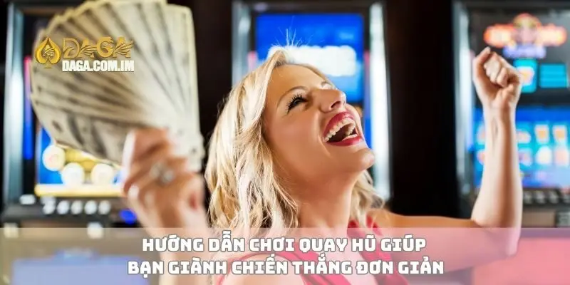 Hướng Dẫn Chơi Quay Hũ Chi Tiết Để Thắng Lớn Trong Mỗi Ván Chơi 3 Hướng dẫn chơi quay hũ giúp bạn giành chiến thắng đơn giản