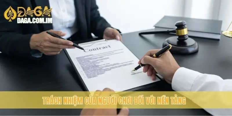 Miễn Trừ Trách Nhiệm Daga: Những Điều Người Chơi Cần Hiểu 3 Trách nhiệm của người chơi đối với nền tảng
