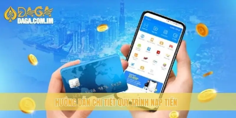Nạp Tiền Daga: Cập Nhật Các Phương Thức Nhanh Nhất 2025 3 Hướng dẫn chi tiết quy trình nạp tiền